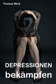 Title: Depressionen bekämpfen, Author: Thomas Werk