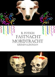 Title: Fastnacht-Mordtracht, Author: Bärbel Fotsch Jüngling