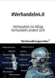 Title: #Verhandeln4.0: Verhandeln ist Alltag Verhandeln ändert sich, Author: Wolfgang Bönisch