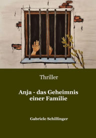 Title: Anja - das Geheimnis einer Familie, Author: Gabriele Schillinger