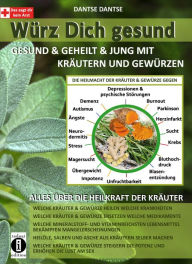 Title: Würz Dich gesund: gesund & geheilt & jung mit Kräutern und Gewürzen, Author: Dantse Dantse
