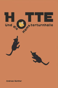 Title: Hotte und die Hamsterturnhalle, Author: Andreas Günther