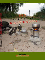 Title: Ein Survival Kampfbuch: Prepper Spezialwissen, Author: Christian Bock