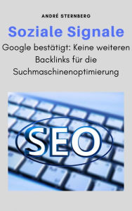 Title: Soziale Signale: Google bestätigt: Keine weiteren Backlinks für die Suchmaschinenoptimierung, Author: Andre Sternberg