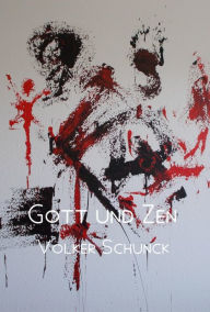 Title: Gott und Zen, Author: Volker Schunck