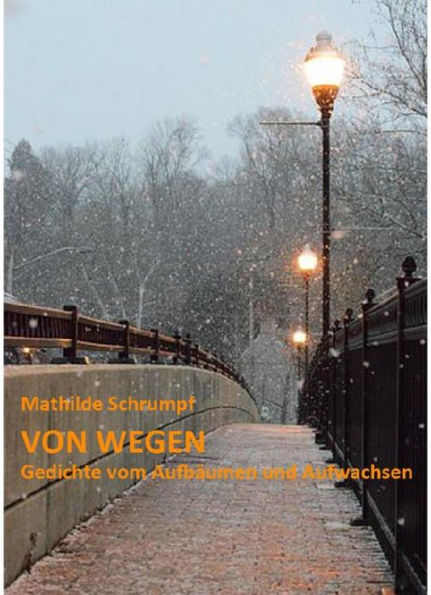 Von Wegen: Gedichte vom Aufbäumen und Aufwachsen