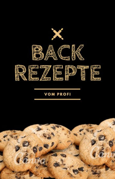 Backrezepte vom Profi: Rezepte für Anfänger