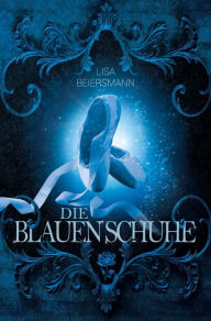 Title: Die blauen Schuhe, Author: Lisa Beiersmann