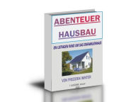 Title: Abenteuer HausBau?: Informationen für Bauherren - Aus dem Erfahrungsschatz eines Immobilienprofis und Bauunternehmers, Author: Frederik Winter