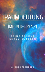 Title: Traumdeutung (mit PLR-Lizenz): Deine Träume entschlüsseln, Author: Andre Sternberg
