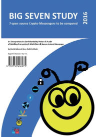 Title: Big Seven Study (2016): 7 open source Crypto-Messengers to be compared (English/Deutsch): or: Comprehensive Confidentiality Review & Audit of GoldBug, Encrypting E-Mail-Client & Secure Instant Messenger., Author: David Adams