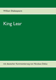 Title: King Lear: mit deutscher Kommentierung von Nicolaus Delius, Author: William Shakespeare