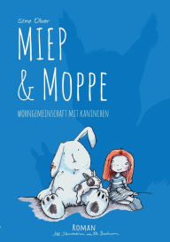 Title: Miep & Moppe: Wohngemeinschaft mit Kaninchen, Author: Stine Oliver