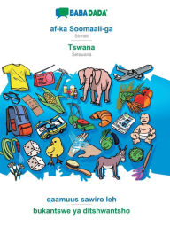 Title: BABADADA, af-ka Soomaali-ga - Tswana, qaamuus sawiro leh - bukantswe ya ditshwantsho: Somali - Setswana, visual dictionary, Author: Babadada GmbH