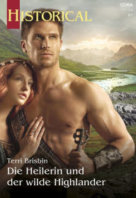 Title: Die Heilerin und der wilde Highlander, Author: Terri Brisbin