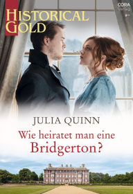 Title: Wie heiratet man eine Bridgerton?, Author: Julia Quinn