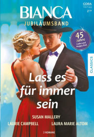 Title: Bianca Jubiläum Band 4: Lass es für immer sein, Author: Laurie Campbell