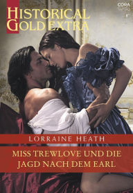 Title: Miss Trewlove und die Jagd nach dem Earl, Author: Lorraine Heath
