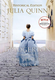 Title: Bridgerton - Wie verführt man einen Lord?, Author: Julia Quinn