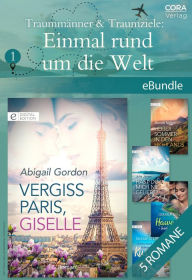 Title: Traummänner & Traumziele: Einmal rund um die Welt 1, Author: Abigail Gordon