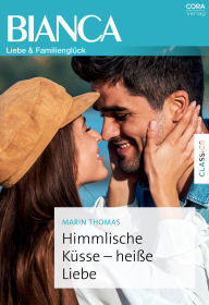 Title: Himmlische Küsse - heiße Liebe, Author: Marin Thomas