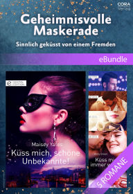 Title: Geheimnisvolle Maskerade - Sinnlich geküsst von einem Fremden, Author: Maisey Yates