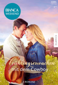 Title: Bianca Weekend Band 31: Frühlingserwachen mit dem Cowboy, Author: Christine Wenger