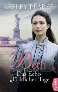 Title: Beth - Das Echo glücklicher Tage, Author: Lesley Pearse