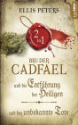 Zwei Fälle für Bruder Cadfael: Die Entführung der Heiligen & Der unbekannte Tote