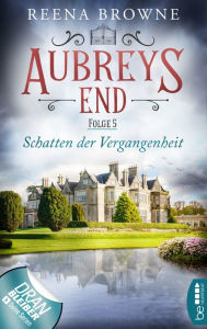 Title: Aubreys End - Folge 5: Schatten der Vergangenheit, Author: Reena Browne