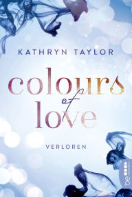 Title: Colours of Love - Verloren, Author: Kathryn Taylor