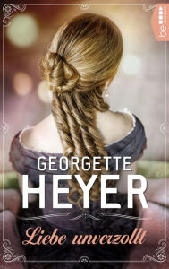 Title: Liebe unverzollt, Author: Georgette Heyer