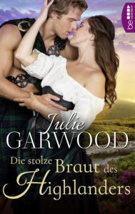 Title: Die stolze Braut des Highlanders, Author: Julie Garwood