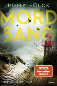 Title: Mordsand: Kriminalroman. Atmosphärische Spannung aus Norddeutschland: Band 4 der SPIEGEL-Bestsellerserie, Author: Romy Fölck