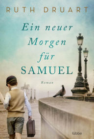 Title: Ein neuer Morgen für Samuel: Roman, Author: Ruth Druart