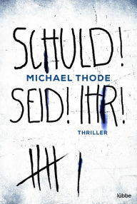 Title: SCHULD! SEID! IHR!: Thriller, Author: Michael Thode
