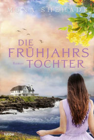 Title: Die Frühjahrstochter: Roman, Author: Muna Shehadi