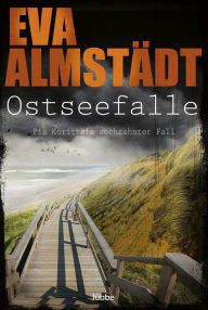 Title: Ostseefalle: Pia Korittkis sechzehnter Fall, Author: Eva Almstädt
