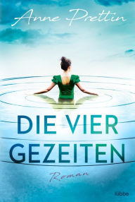Title: Die vier Gezeiten: Roman, Author: Anne Prettin