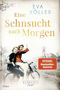 Title: Eine Sehnsucht nach morgen: Roman, Author: Eva Völler