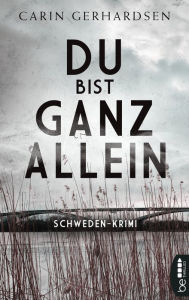 Title: Du bist ganz allein: Stockholm-Krimi, Author: Carin Gerhardsen