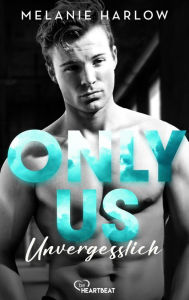 Title: Only Us - Unvergesslich: Small Town Enemies to Lovers Romance, Author: Melanie Harlow
