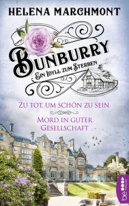 Title: Zu tot, um schön zu sein & Mord in guter Gesellschaft (Bunburry: Ein Idyll zum Sterben, Folge 5-6), Author: Helena Marchmont