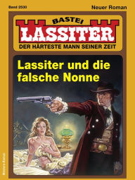 Title: Lassiter 2530: Lassiter und die falsche Nonne, Author: Jack Slade