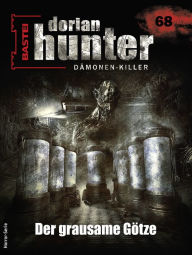 Title: Dorian Hunter 68 - Horror-Serie: Der grausame Götze, Author: Hivar Kelasker