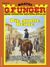 Title: G. F. Unger 2110: Die große Beute, Author: G. F. Unger