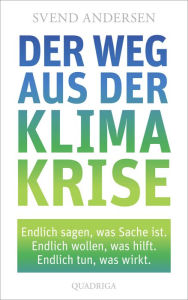 Title: Der Weg aus der Klimakrise: Der Weg aus unserer größten Krise, Author: Svend Andersen
