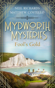 Title: Mydworth Mysteries - Fool's Gold, Author: Matthew Costello