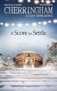 Title: Cherringham - A Score to Settle: A Cosy Crime Series, Author: Matthew Costello