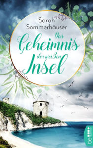 Title: Das Geheimnis der weißen Insel: Ein altes Notizbuch und eine Reise nach Kreta., Author: Sarah Sommerhäuser